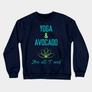 Yoga & Avocado are all I need Crewneck Sweatshirt